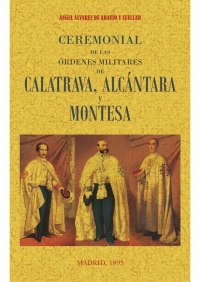 CEREMONIAL DE LAS ÓRDENES MILITARES DE CALATRAVA, ALCÁNTRAVA Y MONTESA