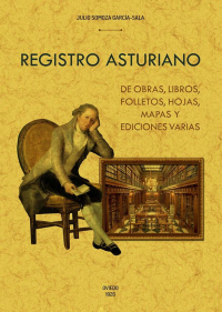 REGISTRO ASTURIANO DE OBRAS, LIBROS, FOLLETOS, HOJAS, MAPAS Y EDICIONES VARIAS