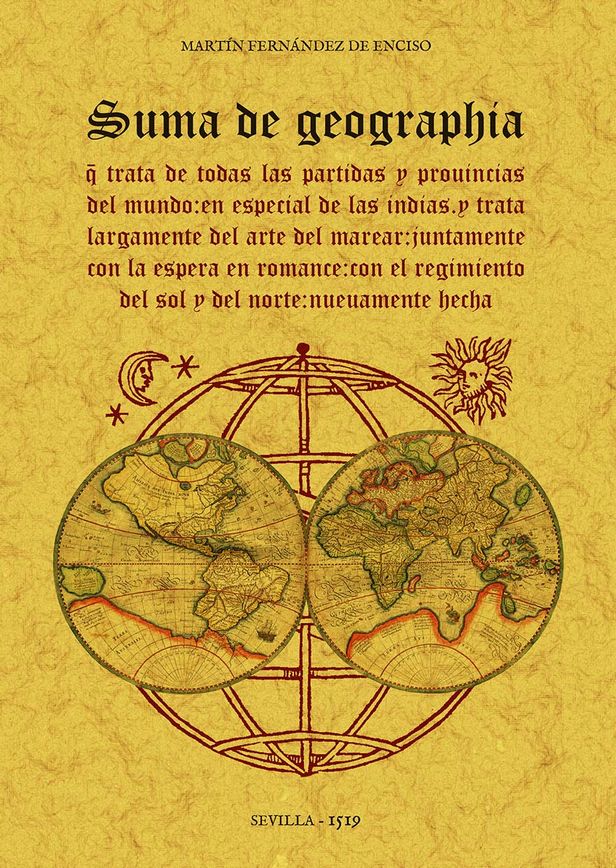 SUMA DE GEOGRAPHIA QUE TRATA DE TODAS LAS PARTIDAS E PROVINCIAS DEL MUNDO: EN ESPECIAL DE LAS INDIAS