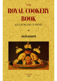 THE ROYAL COOKERY BOOK (LE LIVRE DE CUISINE)