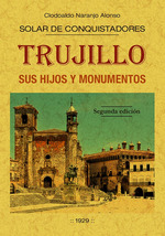 TRUJILLO SUS HIJOS Y MONUMENTOS SOLAR DE CONQUISTADORES