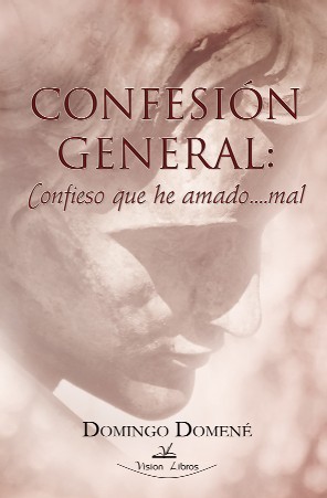 CONFESION GENERAL: CONFIESO QUE HE AMADO...MAL