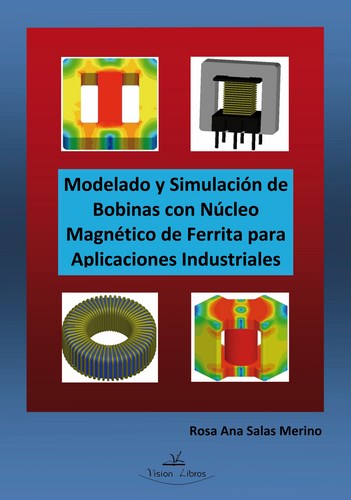 MODELADO Y SIMULACION DE BOBINAS CON NUCLEO MAGNETICO DE FERRITINA PARA APLICACIONES INDUSTRIALES