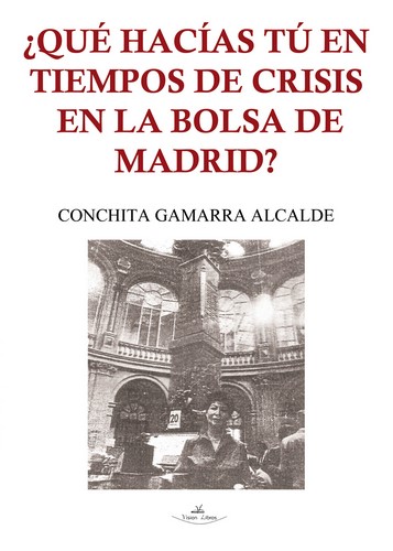 QUÉ HACÍAS TÚ EN TIEMPOS DE CRISIS  EN LA BOLSA DE MADRID?