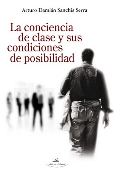 LA CONCIENCIA DE CLASE Y SUS CONDICIONES DE POSIBILIDAD