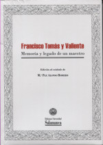 FRANCISCO TOMÁS Y VALIENTE: MEMORIA Y LEGADO DE UN MAESTRO