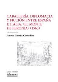 CABALLERÍA, DIPLOMACIA Y FICCIÓN ENTRE ESPAÑA E ITALIA: "EL MONTE DE FERONIA" (1563)