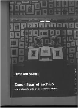 ESCENIFICAR EL ARCHIVO. ARTEY FOTOGRAFÍA EN LA ERA DE LOS NUEVOS MEDIOS