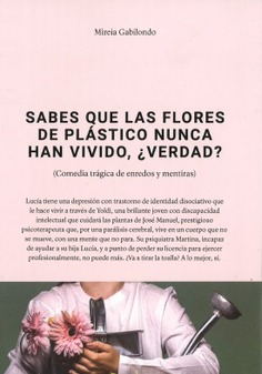 SABES QUE LAS FLORES DE PLÁSTICO NUNCA HAN VIVIDO, ¿VERDAD?