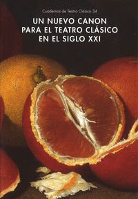 UN NUEVO CANON PARA EL TEATRO CLÁSICO EN EL SIGLO XXI