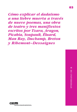 CÓMO EXPLICAR EL DADAÍSMO A UNA LIEBRE MUERTA ATRAVÉS DE NUEVE POEMAS