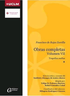 FRANCISCO DE ROJAS ZORRILLA. OBRAS COMPLETAS VOL VII. TRAGEDIAS SUELTAS