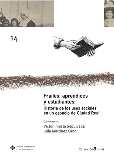 FRAILES, APRENDICES Y ESTUDIANTES: HISTORIA DE LOS USOS SOCIALES EN UN ESPACIO DE CIUDAD REAL