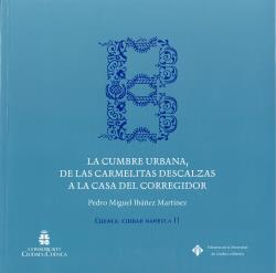 LA CUMBRE URBANA, DE LAS CARMELITAS DESCALZAS A LA CASA DEL CORREGIDOR