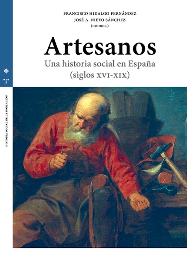 ARTESANOS. UNA HISTORIA SOCIAL EN ESPAÑA (SIGLOS XVI-XIX)