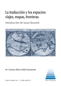 LA TRADUCCIÓN Y LOS ESPACIOS: VIAJES, MAPAS, FRONTERAS