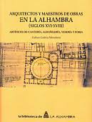 ARQUITECTOS Y MAESTROS DE OBRAS EN LA ALHAMBRA (SIGLOS XVI-XVIII)