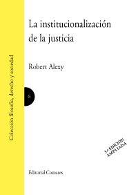 LA INSTITUCIONALIZACIÓN DE LA JUSTICIA 3ª EDICIÓN AMPLIADA