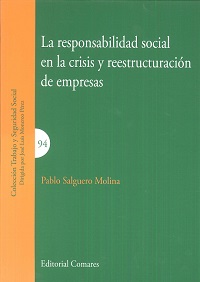 RESPONSABILIDAD SOCIAL EN LA CRISIS Y REESTRUCTURACIÓN DE EMPRESAS, LA