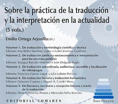 SOBRE LA PRÁCTICA DE LA TRADUCCIÓN Y LA INTERPRETACIÓN EN LA ACTUALIDAD (5 VOLS.)