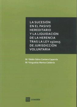 LA SUCESIÓN EN LA PASIVO HEREDITARIO Y LA LIQUIDACIÓN DE LA HERENCIA TRAS LA LEY 15/2015 DE JURISDICCIÓN VOLUNTUARIA