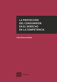 LA PROTECIÓN DEL CONSUMIDOR EN EL DERECHO DE LA COMPETENCIA