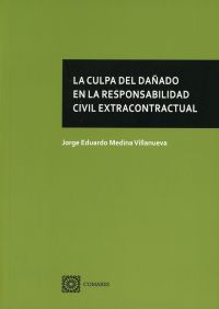 LA CULPA DEL DAÑADO  EN LA RESPONSABILIDAD CIVIL EXTRACONTRACTUAL