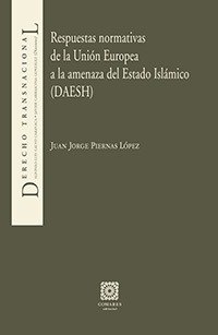 REPUESTAS NORMATIVAS DE LA UNIÓN EUROPEA  A LA AMENAZA DEL ESTADO ISLÁMICO (DAESH)