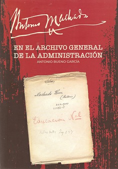 ANTONIO MACHADO EN EL ARCHIVO GENERAL DE LA ADM...