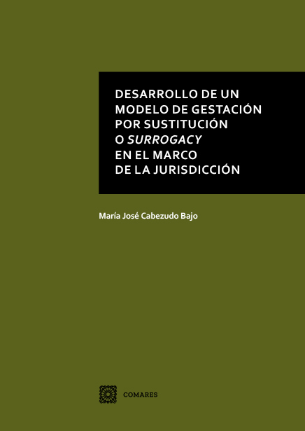 DESARROLLO DE UN MODELO DE GESTACIÓN POR SUSTITUCIÓN O SURROGACY EN EL MARCO DE LA JURISDICCIÓN