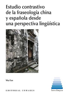 ESTUDIO CONTRASTIVO DE LA FRASEOLOGÍA CHINA Y ESPAÑOLA DESDE UNA PERSPECTIVA LINGÜÍSTICA