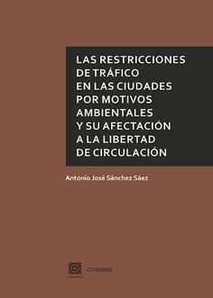 LAS RESTRICCIONES DE TRÁFICO EN LAS CIUDADES POR MOTIVOS AMBIENTALES Y SU AFECTACIÓN A LA LIBERTAD DE CIRCULACIÓN