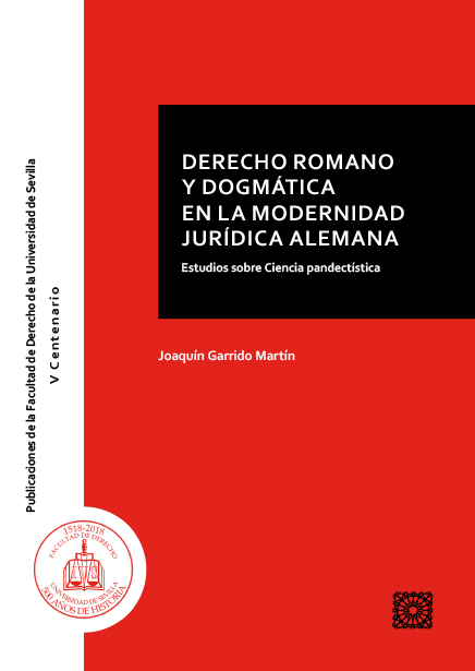 DERECHO ROMANO Y DOGMÁTICA EN LA MODERNIDAD JUR...