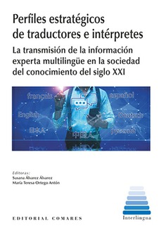 PERFILES ESTRATÉGICOS DE TRADUCTORES E INTÉRPRETES EN LA TRANSMISIÓN DE LA INFORMACIÓN EXPERTA MULTILINGÜE EN LA SOCIEDAD DEL CONOCIMIENTO DEL SIGLO X