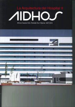 LA ARQUITECTURA DEL HOSPITAL II AIDHOS/THE ARCHITECTURE OF HOSPITALS II AIDHOS