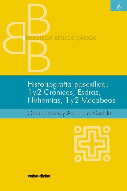 HISTORIOGRAFIA POSEXILICA: 1 Y 2 CRONICAS, ESDRAS, NEHEMIAS, 1 Y 2 MACABEOS.