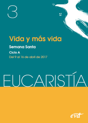 EUCARISTÍA. VIDA Y MÁS VIDA - SEMANA SANTA