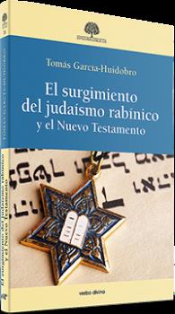 EL SURGIMIENTO DEL JUDAÍSMO RABÍNICO Y EL NUEVO TESTAMENTO