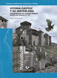 Vitoria-Gasteiz y su hinterland. Evolución de un sistema urbano entre los siglos XI y XV