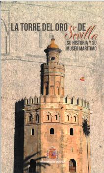 LA TORRE DE ORO DE SEVILLA SU HISTORIA Y SU MUSEO MARÍTIMO