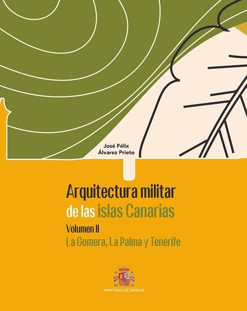 ARQUITECTURA MILITAR DE LAS ISLAS CANARIAS. VOLUMEN II, LA GOMERA, LA PALMA Y TENERIFE