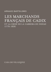 LES MARCHANDS FRANÇAIS DE CADIX ET LA CRISE DE LA CARRERA DE INDIAS (1778-1828)