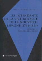 LES INTENDANTS DE LA VICE-ROYAUTÉ DE LA NOUVELLE-ESPAGNE (1764-1821)