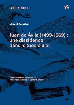 JUAN DE ÁVILA (1499-1569) : UNE DISSIDENCE DANS LE SIÈCLE D'OR