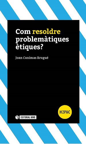 COM RESOLDRE PROBLEMÀTIQUES ÈTIQUES?