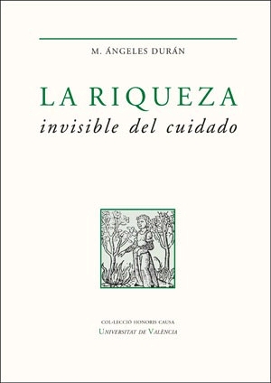 LA RIQUEZA INVISIBLE DEL CUIDADO (rústico)