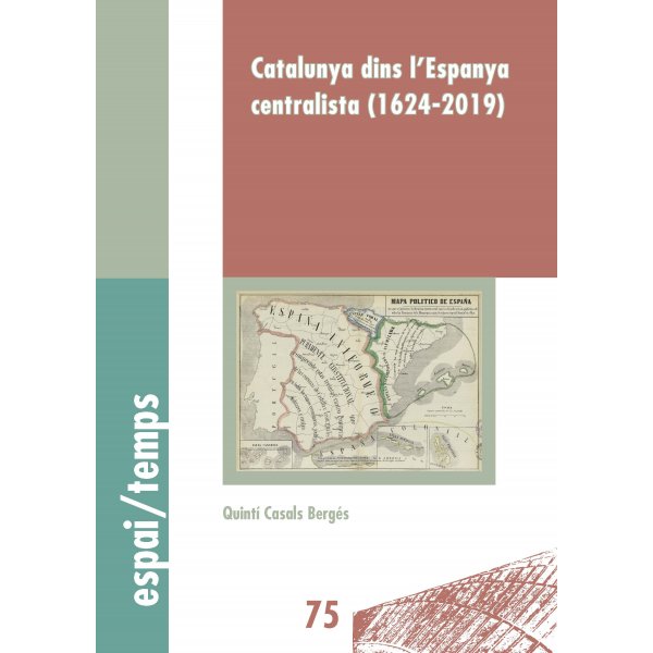 CATALUNYA DINS L´ESPANYA CENTRALISTA (1624-2019)