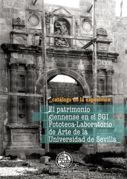 EL PATRIMONIO GIENNENSE EN EL SGI FOTOTECA-LABORATIO DE ARTE DE LA UNIVERSIDAD DE SEVILLA