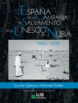 ESPAÑA EN LA CAMPAÑA DE SALVAMENTO DE LA UNESCO EN NUBIA: 1960-1972