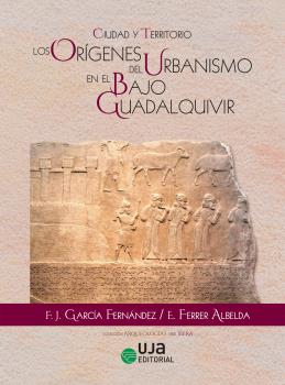 CIUDAD Y TERRITORIO: LOS ORÍGENES DEL URBANISMO EN EL BAJO GUADALQUIVIR